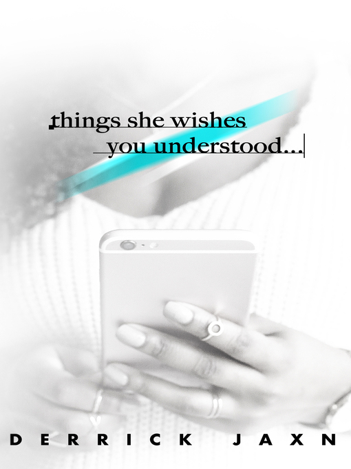 Title details for Things She Wishes You Understood by Derrick Jaxn - Available